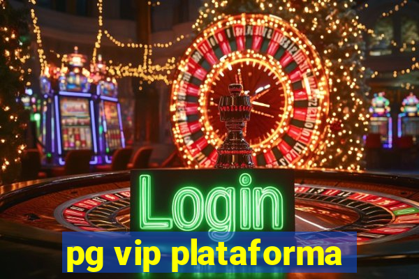 pg vip plataforma